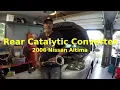 06 Altima Rear Catalytic Converter Replacement