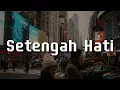 Download Lagu Ada Band - Setengah Hati (Lirik) Cinta Di Ujung Jalan,  Lirih   | Mix Lirik