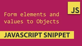 Form element data to Objects - Javascript Tutorial