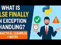 What is else and finally in exception Handling in python Rea time examples notes included