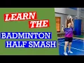 HOW TO DO A HALF-SMASH IN BADMINTON- The deceptive stroke that can catch your opponent off guard