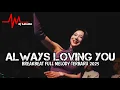 Download Lagu DJ Always Loving You Breakbeat Full Melody Terbaru 2025