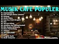 Download Lagu LAGU CAFE AKUSTIK - SEGAMPANG ITU -   FULL ALBUM TERBARU 2023