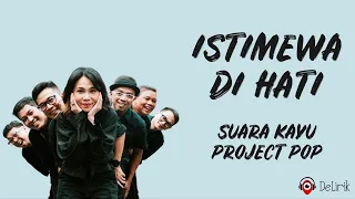 Download Istimewa di Hati - Suara Kayu, Project Pop (Lirik Lagu) MP3