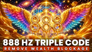 888 Hz Triple Code: Remove Wealth Blockage, Universe's Most Powerful Abundance Frequency