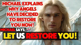 CHOSEN ONE! Archangel MICHAEL Says: GOD HAS DECIDED TO RESTORE YOU! | A Divine Message