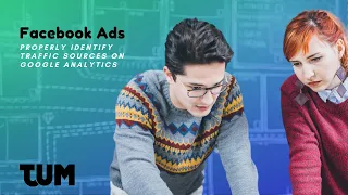 How To Identify The Source Of Your Facebook Ads Traffic On Google Analytics 