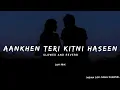 Download Lagu Aankhen Teri Kitni Haseen - Lofi Mix [Slowed + Reverb] - Lofi Songs | Indian Lofi Song Channel