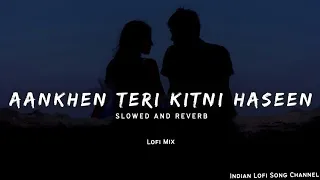 Download Aankhen Teri Kitni Haseen - Lofi Mix [Slowed + Reverb] - Lofi Songs | Indian Lofi Song Channel MP3
