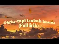  Dygta-tapi taukah kamu (full lirik)