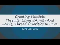 Creating Multiple threads using isAlive and join Thread Priorities - OOPS with Java
