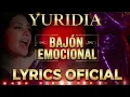 BAJÓN EMOCIONAL (LYRICS / LETRA OFICIAL) - YURIDIA@yuritaflowers @YuridiaFans 