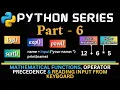 Mathematical functions Operator precedence reading input Python Learning Series - Part 6