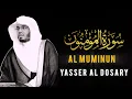 Lagu Surah Al Muminun | سورة المؤمنون | Sheikh Yasser Al Dosary | الشىخ ىاسر الدوسرى