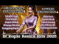 Lagu 🎧DJ KOPLO REMIX HITS 2025🔥FULL BASS VIRAL TIKTOK‼️Lagu Paling Ambyar Bikin Goyang Tanpa Henti 😱💥