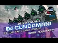 Download Lagu DJ CUNDAMANI || STYLE JEDAG JEDUG x KENDANG MENGKANE || BASS NGUK NGUK