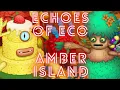 Echoes of Eco Update On Amber Island-My Singing Monsters