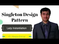 Lazy Instantiation Singleton Design Pattern - Part 2