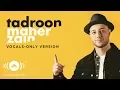 Download Lagu Maher Zain - Tadroon | ماهر زين | (Vocals Only - بدون موسيقى) | Official Lyric Video