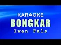 Download Lagu BONGKAR - Iwan Fals | KARAOKE 2025