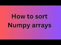 How to sort Numpy arrays Essential Numpy