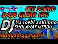 Download Lagu DJ BASS GLERR || YA ROBBI SALLIMNA SHOLAWAT MERDU