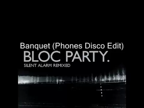 Download MP3 Bloc Party - Banquet (Phones Disco Edit)