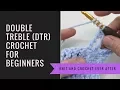Double Treble Crochet DTR Tutorial
