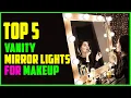 TOP 5 Best Vanity Mirror Lights for Makeup 2026