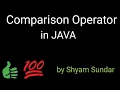 comparison operators in java Shyam Sundar