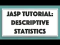 JASP Tutorial - Descriptive Statistics