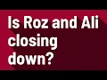 Is Roz and Ali closing down