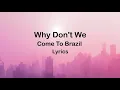 [Lyrics] - Why Don't We - Come To Brazil