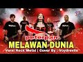 Download Lagu NOAH / Peterpan – Melawan Dunia | Rock Cover by Voy Drevile 