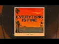 EVERYTHING IS FINE