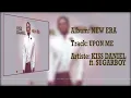 Kizz Daniel |  Kiss Daniel | Upon Me [Official Audio] ft Sugarboy