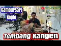 Download Lagu TEMBANG KANGEN // CAMPURSARI KOPLO KENDANG RAMPAK JAIPONG