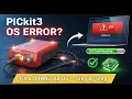 How to Solve OS Error Download OS from PC in PICkit3 Programmer Device Step-by-Step Guide