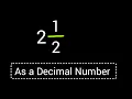2 as a Decimal Number How to Convert Mixed Number 2 and as a Decimal Number