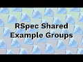 RSpec Shared Example Groups DRY Up Your Specs
