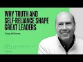 Why Truth and Self Reliance Shape Great Leaders Greg Williams