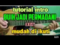 Lagu tutorial intro BUIH JADI PERMADANI (exist)  mudah di ikuti