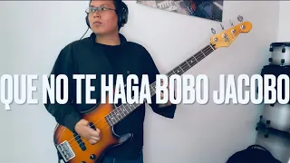 QUE NO TE HAGA BOBO JACOBO MOLOTOV BASS COVER 