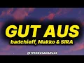 badchieff, Makko & SIRA - GUT AUS (lyrics/text)
