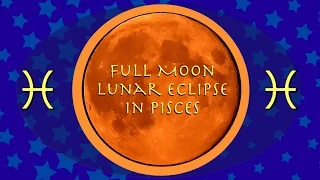 Sept 16 - Full Moon Lunar Eclipse in Pisces