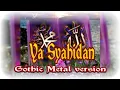 Lagu Ya Syahidan (Gothic Metal Version)