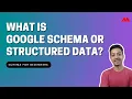 What is Google Schema or Structured data