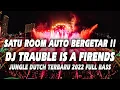 Download Lagu SATU ROOM AUTO BERGETAR !! DJ TRAUBLE IS A FRIENDS JUNGLE DUTCH TERBARU 2022 FULL SUPER BASS