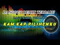 Download Lagu LAGU KARO TERBARU || KAM KAP PILIHENKU || DANGDUT REMIX