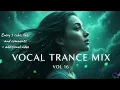 Vocal Trance Mix Vol.16 💫 | Euphoric & Uplifting Female Vocals | Trance 2025